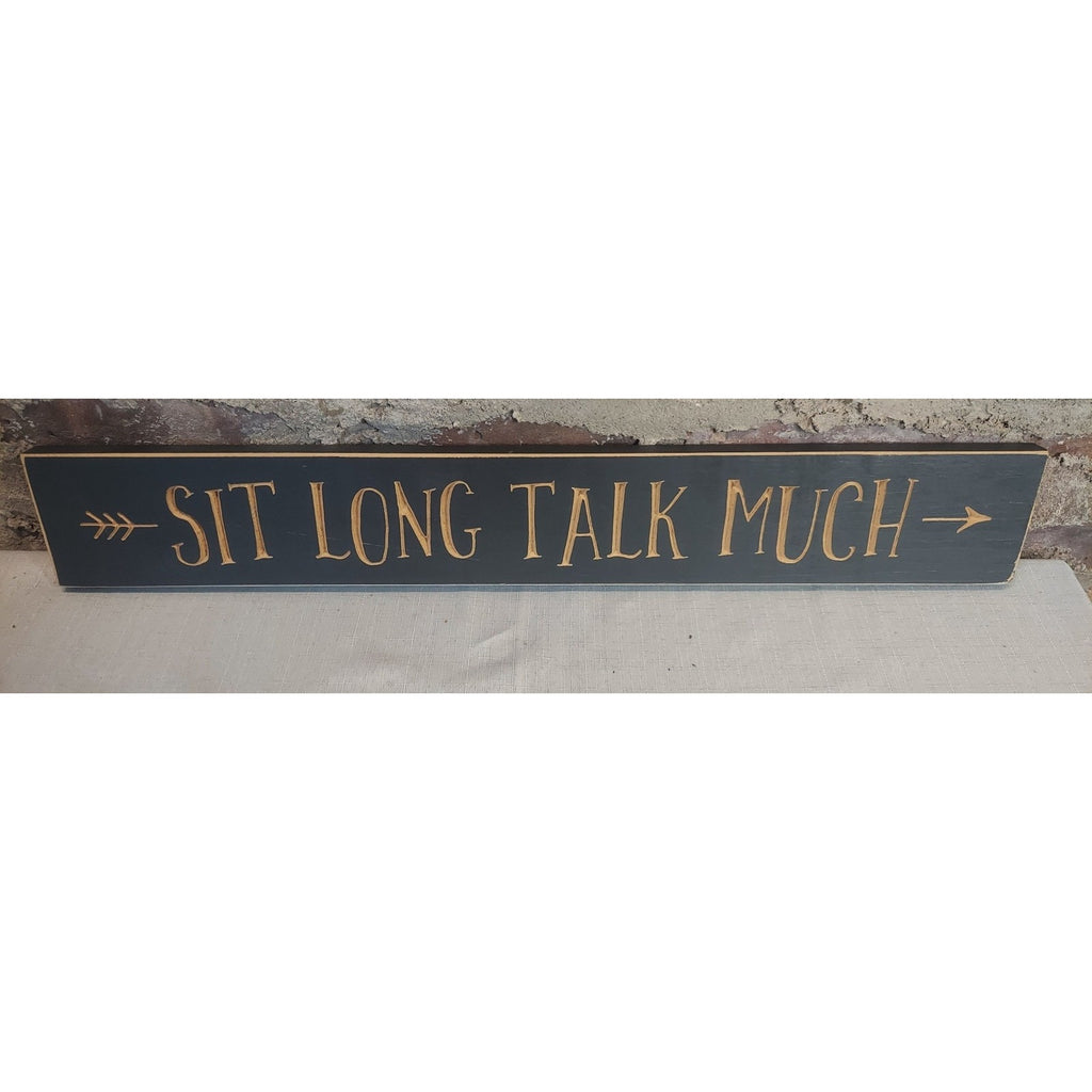Sit Long Talk Much Wood Sign Rustic Farmhouse Wall Decor Quote Saying Black Tan